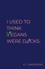 I Used to Think Vegans Were Dicks - Book