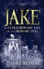 Jake : An extraordinary tale of an ordinary dog - Book