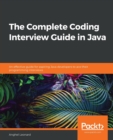 The The Complete Coding Interview Guide in Java : An effective guide for aspiring Java developers to ace their programming interviews - Book