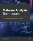 Malware Analysis Techniques : Tricks for the triage of adversarial software - Book