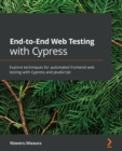 End-to-End Web Testing with Cypress : Explore techniques for automated frontend web testing with Cypress and JavaScript - Book