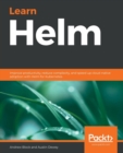 Learn Helm : Improve productivity, reduce complexity, and speed up cloud-native adoption with Helm for Kubernetes - Book