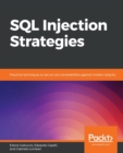 SQL Injection Strategies : Practical techniques to secure old vulnerabilities against modern attacks - Book