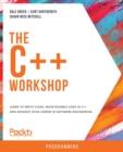 The The C++ Workshop : Learn to write clean, maintainable code in C++ and advance your career in software engineering - Book