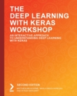 The The Deep Learning with Keras Workshop : An Interactive Approach to Understanding Deep Learning with Keras, 2nd Edition - Book