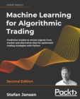 Machine Learning for Algorithmic Trading : Predictive models to extract signals from market and alternative data for systematic trading strategies with Python, 2nd Edition - Book