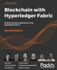 Blockchain with Hyperledger Fabric : Build decentralized applications using Hyperledger Fabric 2, 2nd Edition - Book