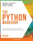 The The Python Workshop : Learn to code in Python and kickstart your career in software development or data science - Book