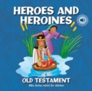 Heroes and Heroines of the Old Testament - Book