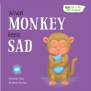 When Monkey Feels Sad - Book