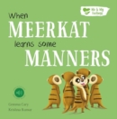 When Meerkat Learns Some Manners - Book