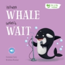 When Whale Won't Wait - Book