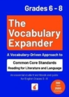 The Vocabulary Expander: Common Core Standards Reading for Literature and Language Grades 6 - 8 : An essential student workbook and guide for English Grades 6 - 8 with 389 tasks and 2500 questions - Book