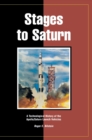 Stages to Saturn : A Technological History of the Apollo/Saturn Launch Vehicles - Book