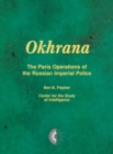 Okhrana : The Paris Operations of the Russian Imperial Police - Book