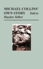 Michael Collins' Own Story - Told to Hayden Tallbot - Book