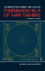 The United States Naval War College Fundamentals of War Gaming - Book