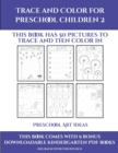 Preschool Art Ideas (Trace and Color for preschool children 2) : This book has 50 pictures to trace and then color in. - Book