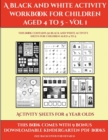 Activity Sheets for 4 Year Olds (A black and white activity workbook for children aged 4 to 5 - Vol 1) : This book contains 50 black and white activity sheets for children aged 4 to 5 - Book