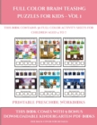 Printable Preschool Workbooks (Full color brain teasing puzzles for kids - Vol 1) : This book contains 30 full color activity sheets for children aged 4 to 7 - Book