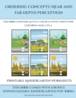 Printable Kindergarten Worksheets (Ordering concepts near and far depth perception) : This book contains 30 full color activity sheets for children aged 4 to 7 - Book