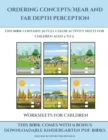 Worksheets for Children (Ordering concepts near and far depth perception) : This book contains 30 full color activity sheets for children aged 4 to 7 - Book