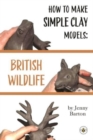 How to Make Simple Clay Models: British Wildlife - Book