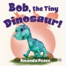 Bob, the Tiny Dinosaur! - Book