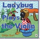 Ladybug Plays the Violin - Book
