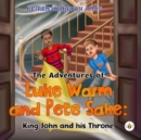 The Adventures of Luke Warm and Pete Sake: King John and his Throne - Book