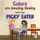 Colors are Amazing, Dealing with Your Picky Eater - Book