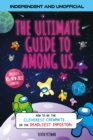 The Ultimate Guide to Among Us (Independent & Unofficial) : How to be the cleverest crewmate... or the deadliest impostor! - eBook