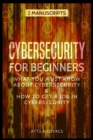 CYBERSECURITY FOR BEGINNERS : WHAT YOU MUST KNOW ABOUT CYBERSECURITY & HOW TO GET A JOB IN CYBERSECURITY - Book