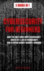 CYBERSECURITY FOR BEGINNERS : WHAT YOU MUST KNOW ABOUT CYBERSECURITY, HOW TO GET A JOB IN CYBERSECURITY, HOW TO DEFEND AGAINST HACKERS & MALWARE - Book
