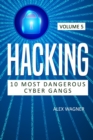 Hacking : 10 MOST DANGEROUS CYBER GANGS - Book