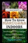 How to Grow Marijuana Indoors : 3 Manuscripts - Book