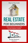 Real Estate for beginners : How to become successful on the property market - Book