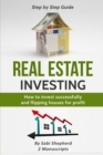 Real Estate Investing : How to invest successfully & Flipping houses for profit - Book