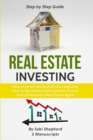Real Estate Investing : How to invest successfully as a beginner & How to flip properties for passive income & How to become a successful Real Estate Agent - Book