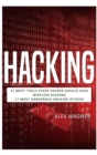 Hacking : 17 Must Tools every Hacker should have, Wireless Hacking & 17 Most Dangerous Hacking Attacks - Book