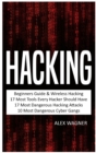 Hacking : Beginners Guide, Wireless Hacking, 17 Must Tools every Hacker should have, 17 Most Dangerous Hacking Attacks, 10 Most Dangerous Cyber Gangs - Book