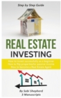 Real Estate Investing : How to invest successfully as a beginner & How to flip properties for passive income & How to become a successful Real Estate Agent - Book