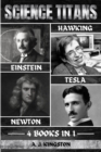 Science Titans : Einstein, Hawking, Newton, And Tesla - Book