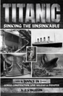 Titanic - Sinking The Unsinkable : Genius Construction, Love Holiday & Disaster - Book
