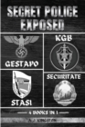 Secret Police Exposed : Gestapo, KGB, Stasi & Securitate - Book