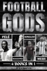 Football Gods : Pele, Maradona, Ronaldo & Messi - eBook
