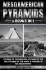 Mesoamerican Pyramids : Pyramid Of Chichen Itza, Pyramid Of The Sun, Pyramid Of The Moon & Pyramid Of The Inscriptions - eBook