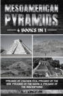 Mesoamerican Pyramids : Pyramid Of Chichen Itza, Pyramid Of The Sun, Pyramid Of The Moon & Pyramid Of The Inscriptions - Book