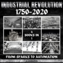 Industrial Revolution 1750-2020 : From Sparks To Automation - eAudiobook