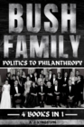 Bush Family : Politics To Philanthropy - eBook